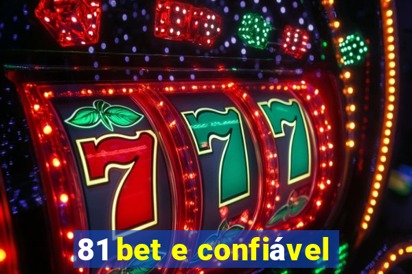 81 bet e confiável